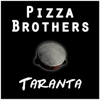 Taranta by Pizza Brothers