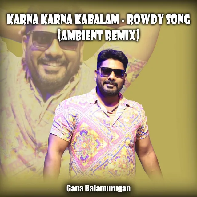 Karna Karna Kabalam - Rowdy Song - Ambient Remix