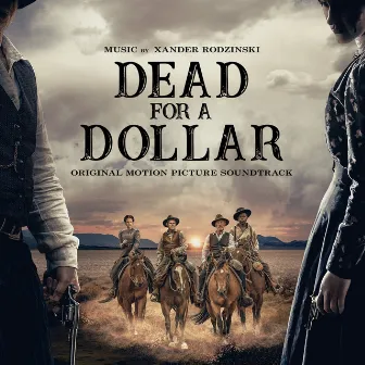 Dead For A Dollar (Original Motion Picture Soundtrack) by Xander Rodzinski