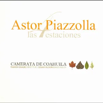 Astor Piazzolla: Las 4 Estaciones by Camerata de Coahuila