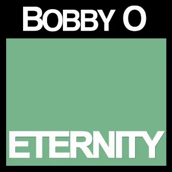 Eternity by Bobby O