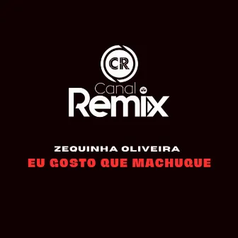 Eu Gosto Que Machuque by Canal Remix