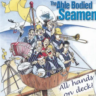 All Hands on Deck! by Able Bodied Seamen