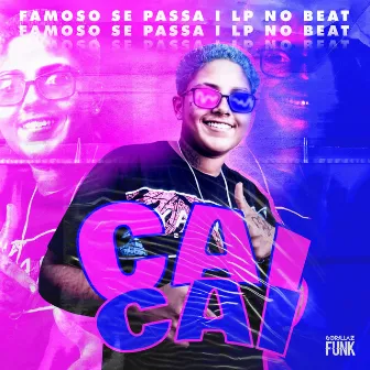 Cai Cai by Famoso Se Passa