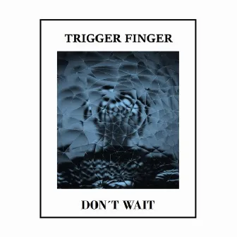 Don't Wait by Trigger Finger