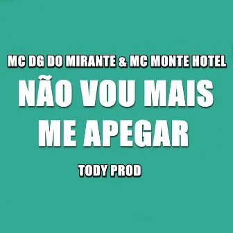 Não Vou Mais Me Apegar by Tody prod