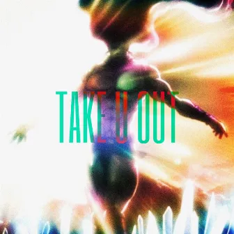 Take U Out by Woozy