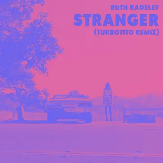 Stranger (Turbotito Remix) by Ruth Radelet