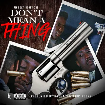 Don't Mean a Thing by Goopy Dre