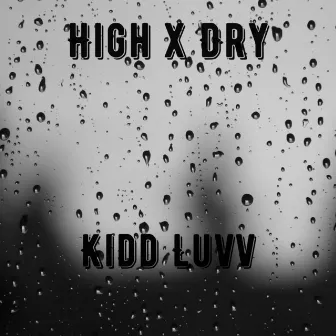 High X Dry by Kidd Luvv