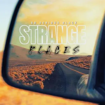 STRANGE PLACES by So serious black