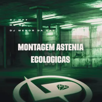 Montagem Astenia Ecológicas by DJ MP7