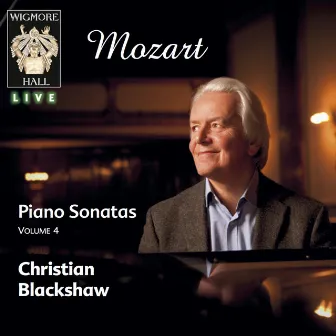 Mozart Piano Sonatas Vol. 4 - Wigmore Hall Live by Christian Blackshaw