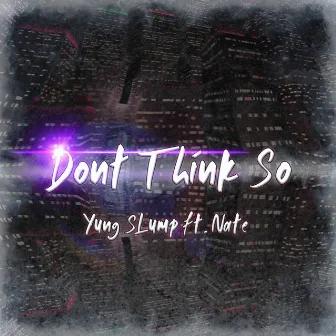 Don't Think So by Yung Slump