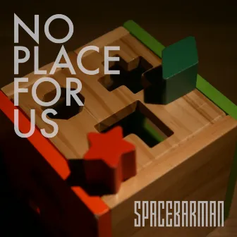 No Place For Us by Spacebarman