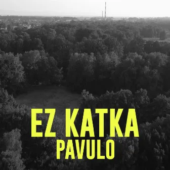 Ez Katka by Pavulo