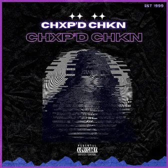 CHXP'D CHKN by Zazu Noir