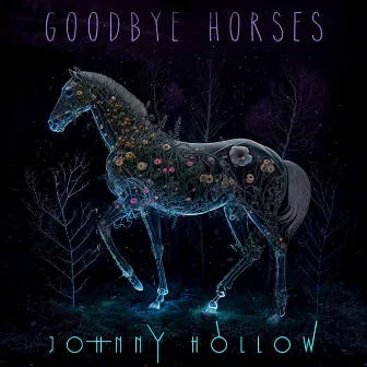 Goodbye Horses by Johnny Hollow