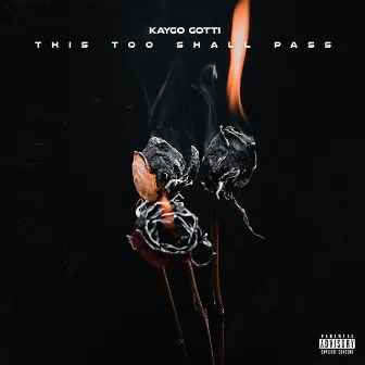 This Too Shall Pass by Kaygo Gotti