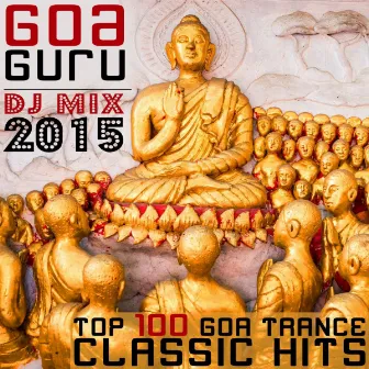 Goa Guru - Top 100 Goa Trance Classic Hits DJ Mix 2015 by Goa Guru