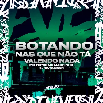 Botando nas Que Não Tá Valendo Nada by DJ NEVES