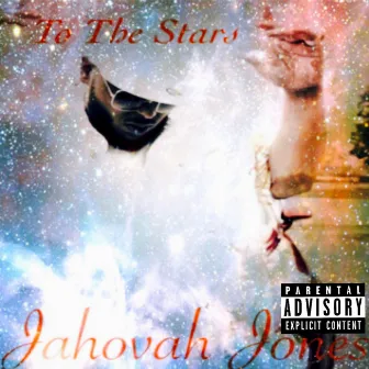 To the Stars by Jahovah Jones