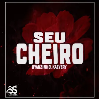 Seu Cheiro by RYANZINHO