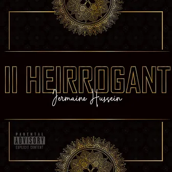 II HEIRROGANT by Jermaine Hussein