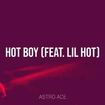 Hot Boy by Astro Ace