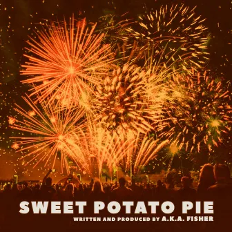 Sweet Potato Pie by A.K.A. Fisher