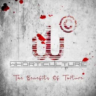 The Benefits of Torture by Whorticulture