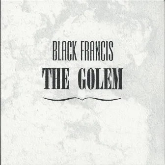 The Golem by Black Francis