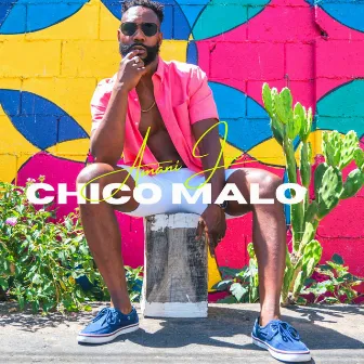 CHICO MALO by Amani Jae