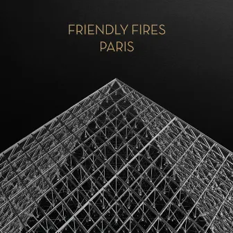 Paris by Friendly Fires