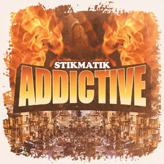 Addictive by STIKMATIK