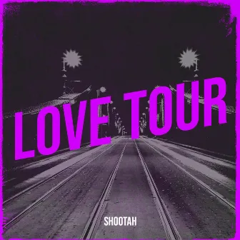 Love Tour by Shootah