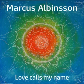 Love Calls My Name by Marcus Albinsson