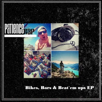 Bikes, Bars & Beat'em Ups EP by Patience Rap