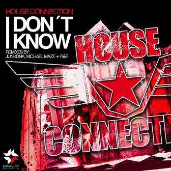 I Don't Know by House Connection