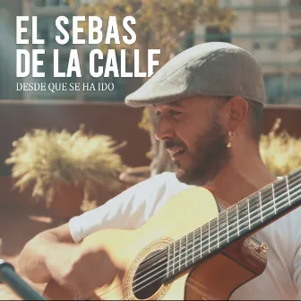 Desde Que Se Ha Ido by El Sebas de la Calle