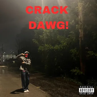 CRACK DAWG! by Mykah!