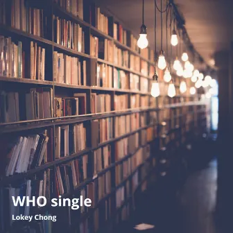 WHO Single by Lokey Chong