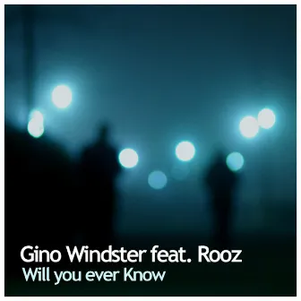 Will You Ever Know by Gino Windster