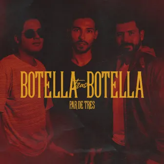 Botella Tras Botella by Par de Tres