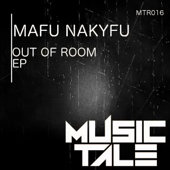 Out Of Room EP by Mafu Nakyfu