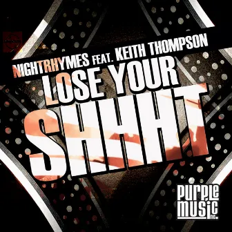 Lose Your Shhht (feat. Keith Thompson) by Nightrhymes