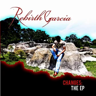 Changes: the EP by Rebirth Garcia