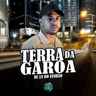 Terra da Garoa by Mc LN DO FUNDÃO