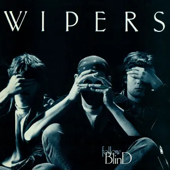 Follow Blind by Wipers