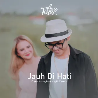 Jauh di Hati by ANA TIMUR